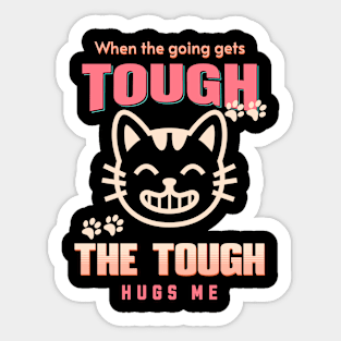 The Tough Hugs Me Humorous Inspirational Quote Phrase Text Sticker